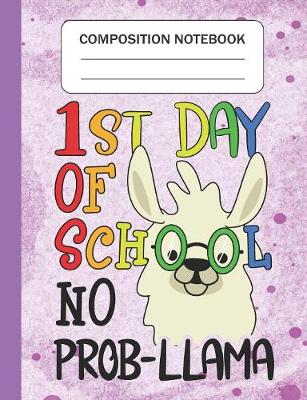 Book cover for 1st day of school No Prob-llama - Composition Notebook