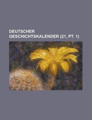 Book cover for Deutscher Geschichtskalender (21, PT. 1)