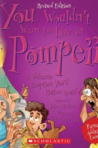 Cover of You Wouldn't Want to Live in Pompeii! (Revised Edition) (You Wouldn't Want To... Ancient Civilization)