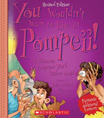 Cover of You Wouldn't Want to Live in Pompeii! (Revised Edition) (You Wouldn't Want To... Ancient Civilization)