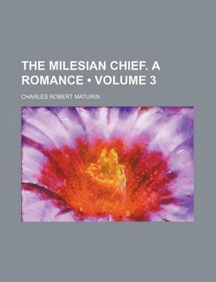 Book cover for The Milesian Chief. a Romance (Volume 3)