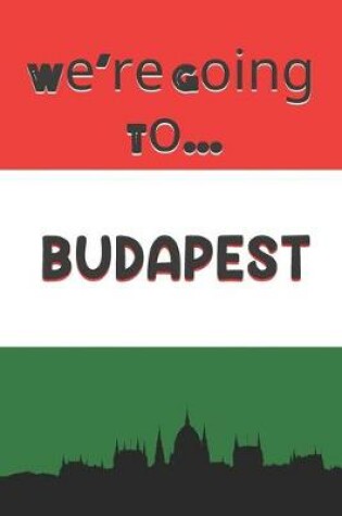 Cover of We're Going To Budapest