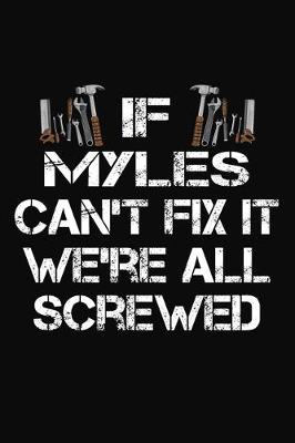 Book cover for If Myles Can't Fix It We're All Screwed