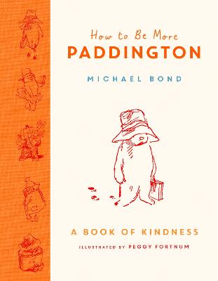 Book cover for How to Be More Paddington: A Book of Kindness