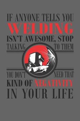 Book cover for If Anyone Tells You Welding Isn't Awesome, Stop Talking To Them!