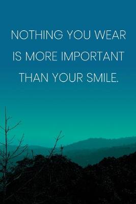 Book cover for Inspirational Quote Notebook - 'Nothing You Wear Is More Important Than Your Smile.' - Inspirational Journal to Write in
