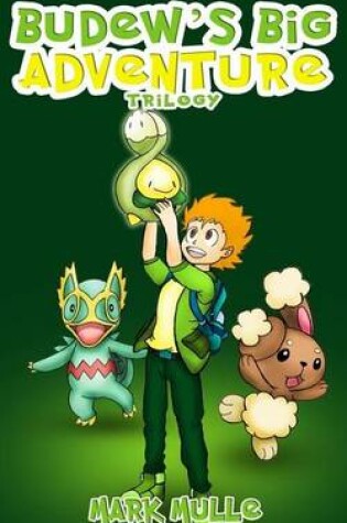 Cover of Budew's Big Adventure Trilogy (an Unofficial Pokemon Go Diary Book for Kids Ages 6 - 12 (Preteen)