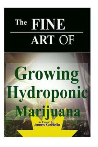 Cover of The Fine Arts of Gowing Hydroponics