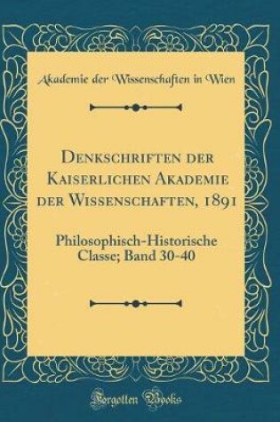 Cover of Denkschriften Der Kaiserlichen Akademie Der Wissenschaften, 1891