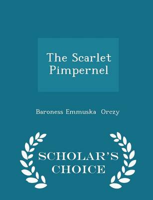 Book cover for The Scarlet Pimpernel - Scholar's Choice Edition