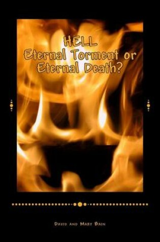 Cover of HELL Eternal Torment or Eternal Death?