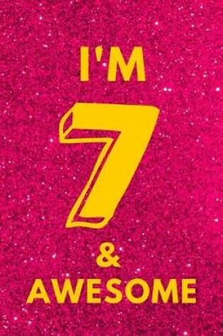 Cover of I'm 7 & Awesome