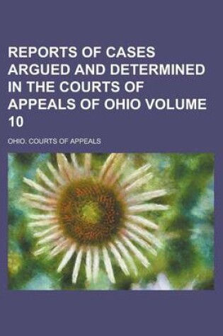 Cover of Reports of Cases Argued and Determined in the Courts of Appeals of Ohio Volume 10