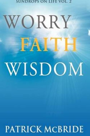 Cover of Worry Faith Wisdom [Sundrops on Life