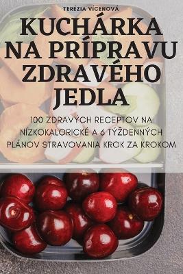 Book cover for Kuchárka Na Prípravu Zdravého Jedla