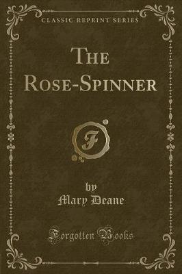 Book cover for The Rose-Spinner (Classic Reprint)