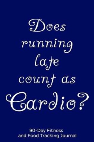 Cover of Does Running Late Count as Cardio?