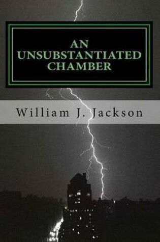 Cover of An Unsubstantiated Chamber
