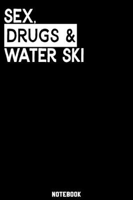 Book cover for Sex, Drugs and Water Ski Notebook