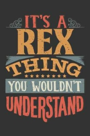 Cover of Its A Rex Thing You Wouldnt Understand