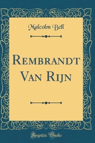 Cover of Rembrandt Van Rijn (Classic Reprint)