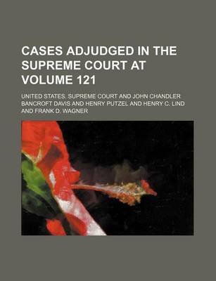 Book cover for United States Reports; Cases Adjudged in the Supreme Court at ... and Rules Announced at ... Volume 121