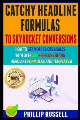 Cover of Catchy Headline Formulas To Skyrocket Conversions