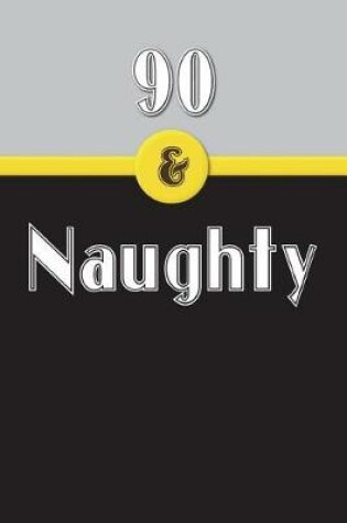 Cover of 90 & Naughty
