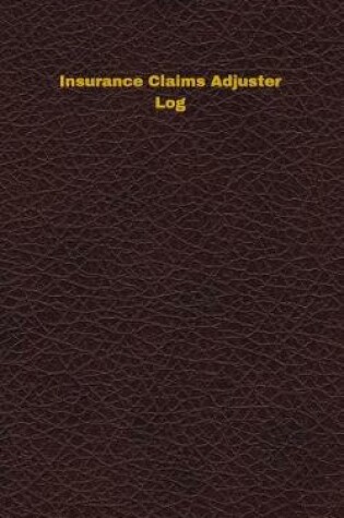 Cover of Insurance Claims Adjuster Log