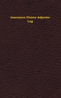 Book cover for Insurance Claims Adjuster Log