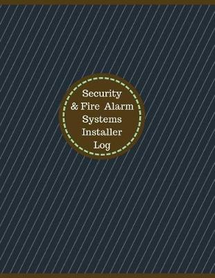 Book cover for Security & Fire Alarm Systems Installer Log (Logbook, Journal - 126 pages, 8.5 x