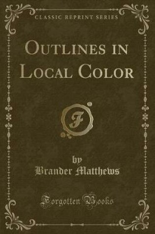 Cover of Outlines in Local Color (Classic Reprint)