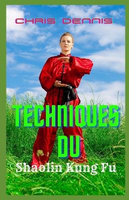 Book cover for Techniques du Shaolin Kung Fu