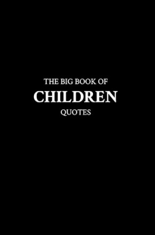 Cover of The Big Book of Children Quotes