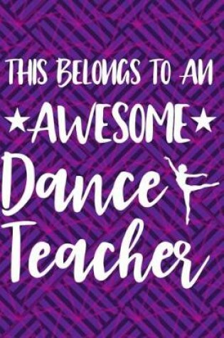 Cover of This Belongs to an Awesome Dance Teacher