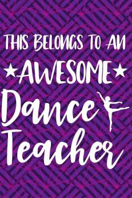 Book cover for This Belongs to an Awesome Dance Teacher