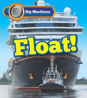 Cover of Big Machines Float!