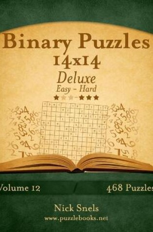 Cover of Binary Puzzles 14x14 Deluxe - Easy to Hard - Volume 12 - 468 Puzzles