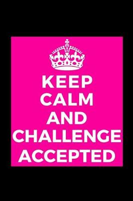 Book cover for Keep Calm and Challenge Accepted