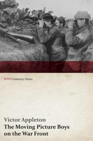 Cover of The Moving Picture Boys on the War Front (WWI Centenary Series)