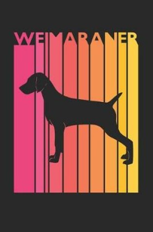 Cover of Vintage Weimaraner Notebook - Gift for Weimaraner Lovers - Weimaraner Journal