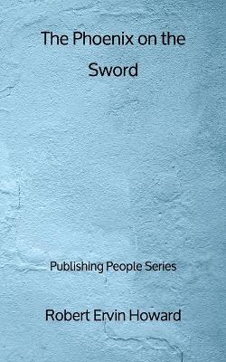 Book cover for The Phoenix on the Sword - Publishing People Series