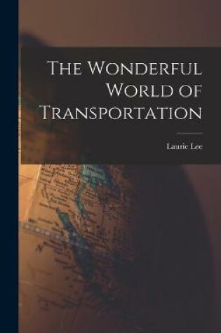 Cover of The Wonderful World of Transportation