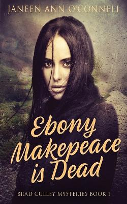 Cover of Ebony Makepeace is Dead