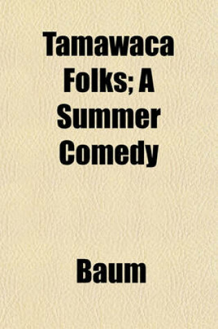 Cover of Tamawaca Folks; A Summer Comedy