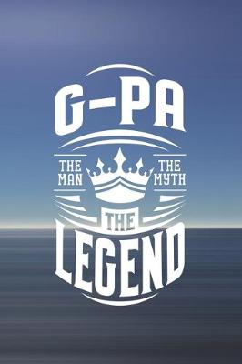 Book cover for G-Pa The Man The Myth The Legend