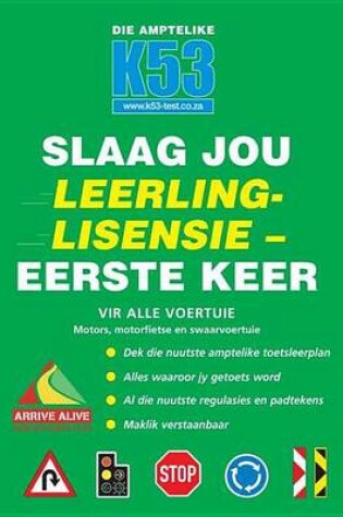 Cover of Die Amptelike K53 Slaag Jou Leerlinglisensie Eerste Keer