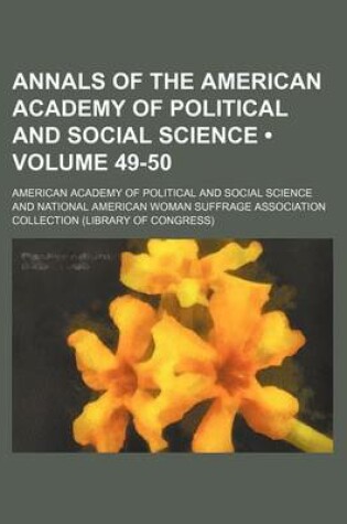 Cover of Annals of the American Academy of Political and Social Science (Volume 49-50)