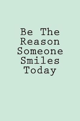 Book cover for Be The Reason Someone Smiles Today