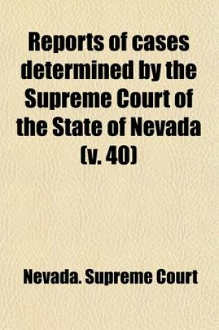 Cover of Reports of Cases Determined by the Supreme Court of the State of Nevada (Volume 40)